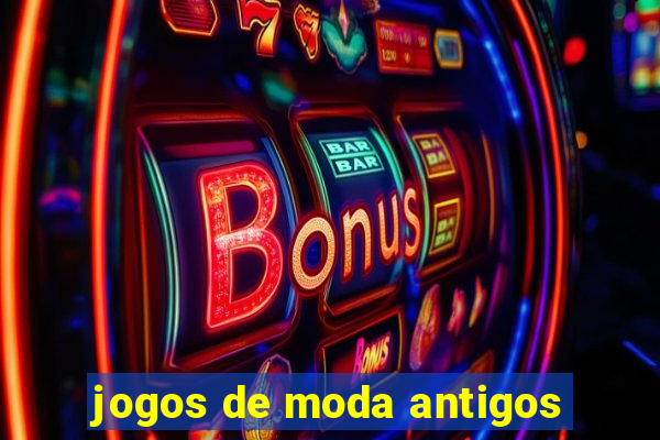 jogos de moda antigos